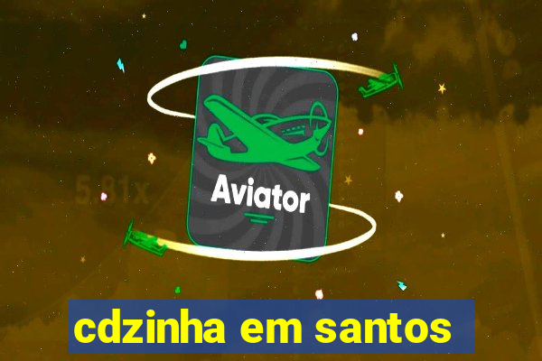 cdzinha em santos